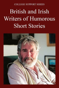 Title: College Support Series: British and Irish Writers of Humorous Short Stories, Author: The Editors of Salem Press