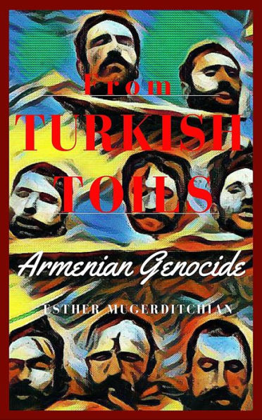 From Turkish toils : the narrative of an Armenian family's escape