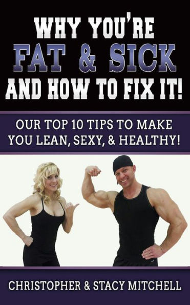 Why You're Fat & Sick And How To Fix It