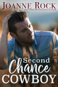 Title: Second Chance Cowboy, Author: Joanne Rock