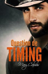 Title: Question de timing, Author: Mary Calmes