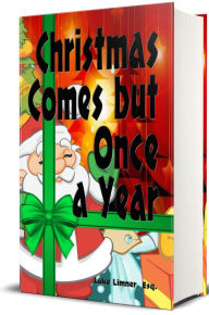 Title: Christmas Comes but Once a Year - Illustrated, Author: Luke Limner