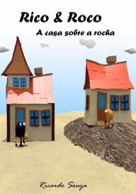 Title: Rico E Roco A Casa Sobre A Rocha, Author: Ricardo Souza