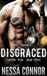 Title: DISGRACED - CHOSEN FEW MC (BOOK THREE), Author: Nessa Connor