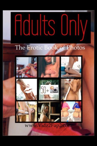 Adults Only - The Erotic Photo Book (50+ Nude Girl Photos)