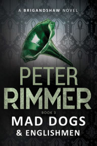 Title: Mad Dogs and Englishmen, Author: Peter Rimmer