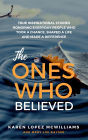 The Ones Who Believed: True Inspirational Stories Honoring Everyday People Who Took a Chance, Shaped a Life and Made a Difference