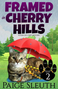 Title: Framed in Cherry Hills: A Fun Cat Cozy Mystery, Author: Paige Sleuth