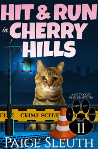 Title: Hit and Run in Cherry Hills: A Kitty Cozy Murder Mystery, Author: Paige Sleuth