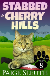 Title: Stabbed in Cherry Hills: A Cat Cozy Mystery Whodunit, Author: Paige Sleuth