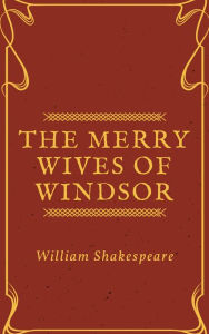 Title: The Merry Wives of Windsor (Annotated), Author: William Shakespeare