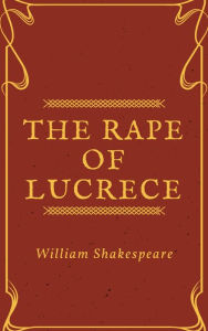 Title: The Rape of Lucrece (Annotated), Author: William Shakespeare