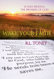 Title: Wake Your Faith Up!, Author: R.L. Toney