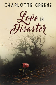 Title: Love in Disaster, Author: Charlotte Greene