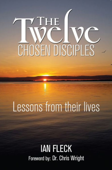 The Twelve Chosen Disciples: Lessons from Their Lives