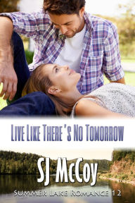 Title: Live Like There's No Tomorrow, Author: SJ McCoy