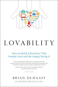 Title: Lovability: How to Build a Business That People Love and Be Happy Doing It, Author: Brian de Haaff