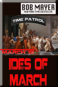 Title: Ides of March (Time Patrol), Author: Bob Mayer