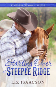 Title: Starting Over at Steeple Ridge, Author: Liz Isaacson