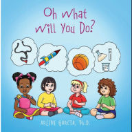 Title: Oh What Will You Do?, Author: Arlene Garcia