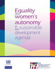 Title: Equality and womens autonomy in the sustainable development agenda, Author: ECLAC Economic Commission for Latin America and the Caribbean