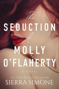 Title: The Seduction of Molly O'Flaherty, Author: Sierra Simone