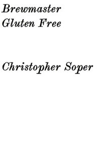 Title: Brewmaster & Gluten Free, Author: Christopher Soper