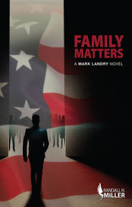 Title: Family Matters: A Mark Landry Novel, Author: Randall H. Miller