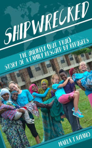 Title: Shipwrecked: The Unlikely (but True) Story of a Family Rescued by Refugees, Author: Marla Taviano