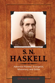 Title: S. N. Haskell, Author: Gerald Wheeler