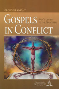 Title: Gospels in Conflict: Paul's Letter to the Galatians, Author: George R. Knight