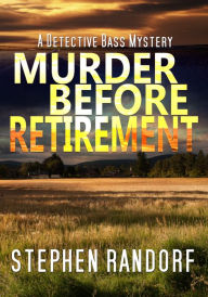 Title: Murder Before Retirement, Author: Stephen Randorf