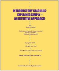 Title: Introductory Calculus Explained Simply-An Intuitive Approach, Author: Jason  Taylor