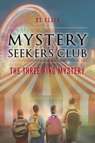 Title: Mystery Seekers Club: The Three Ring Mystery, Author: Joyce Hatto