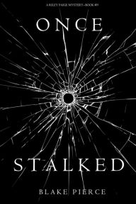 Title: Once Stalked (A Riley Paige MysteryBook 9), Author: Blake Pierce