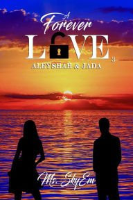 Title: A Forever Love 3: Aleyshah & Jada, Author: Ms. Sky EM