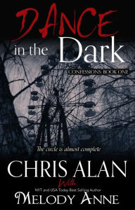 Title: Dance in the Dark (Confessions, Book 1), Author: Chris Alan