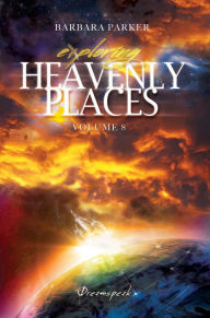 Title: Exploring Heavenly Places Volume 8 - Dreamspeak, Author: Barbara Parker