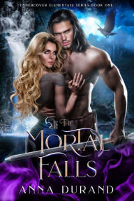 Title: The Mortal Falls, Author: Anna Durand