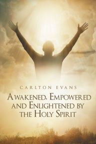 Title: Awakened, Empowered and Enlightened by the Holy Spirit, Author: Schlagwerk