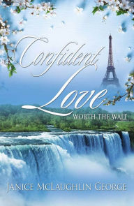 Title: Confident Love: Worth the Wait, Author: Tamara Kalinowska