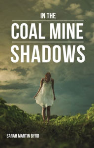 Title: In the Coal Mine Shadows, Author: Sarah Martin Byrd