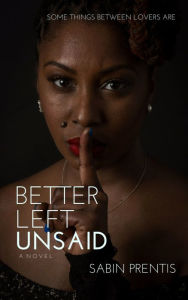 Title: Better Left Unsaid, Author: Sabin Prentis