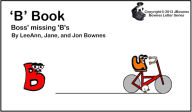 Title: 'B' Book - Boss' missing 'B's, Author: LeeAnn Bownes