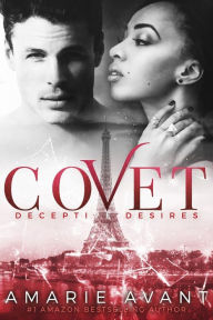 Title: COVET: Deceptive Desires #1 (A BWWM New Adult Romance), Author: Amarie Avant