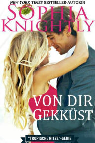 Title: Von Dir Gekusst, Author: Sophia Knightly