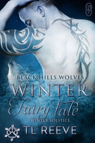 Title: Winter Fairy Tale (Black Hills Wolves #60), Author: TL Reeve