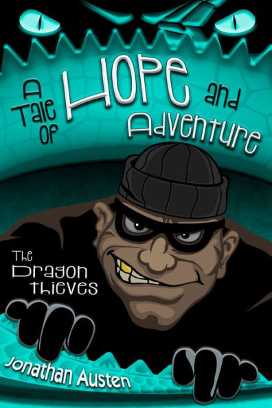 The Dragon Thieves: A Tale of Hope and Adventure