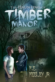 Title: The Haunting of Timber Manor, Author: F.E. Feeley Jr