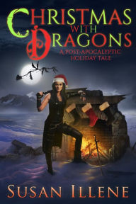 Title: Christmas with Dragons: Book 4, Author: Susan Illene